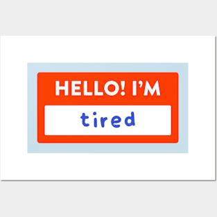 Hello! I'm Tired Nametag Posters and Art